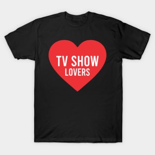 tv show lovers T-Shirt